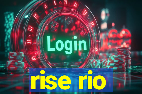 rise rio